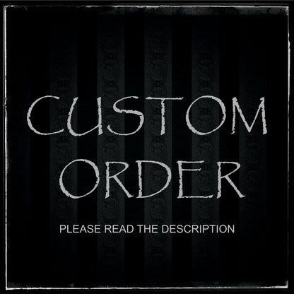 Custom Order is always AVAILABLE. PLEASE READ THE DESCRIPTION.